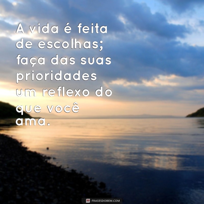 Frases Inspiradoras sobre Prioridade: Como Definir o que Realmente Importa 