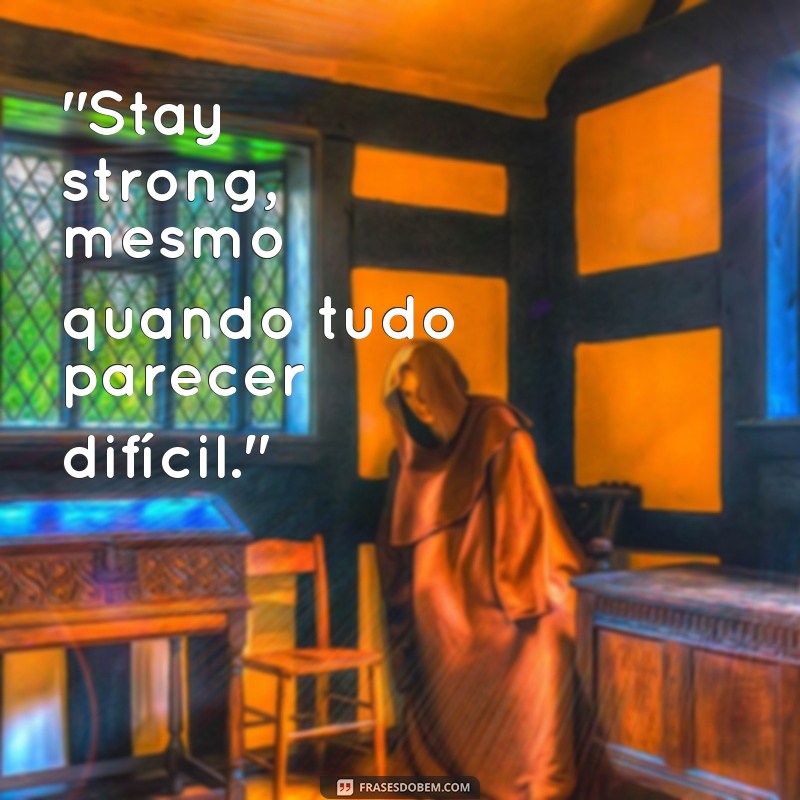 frases stay strong tatuagem 