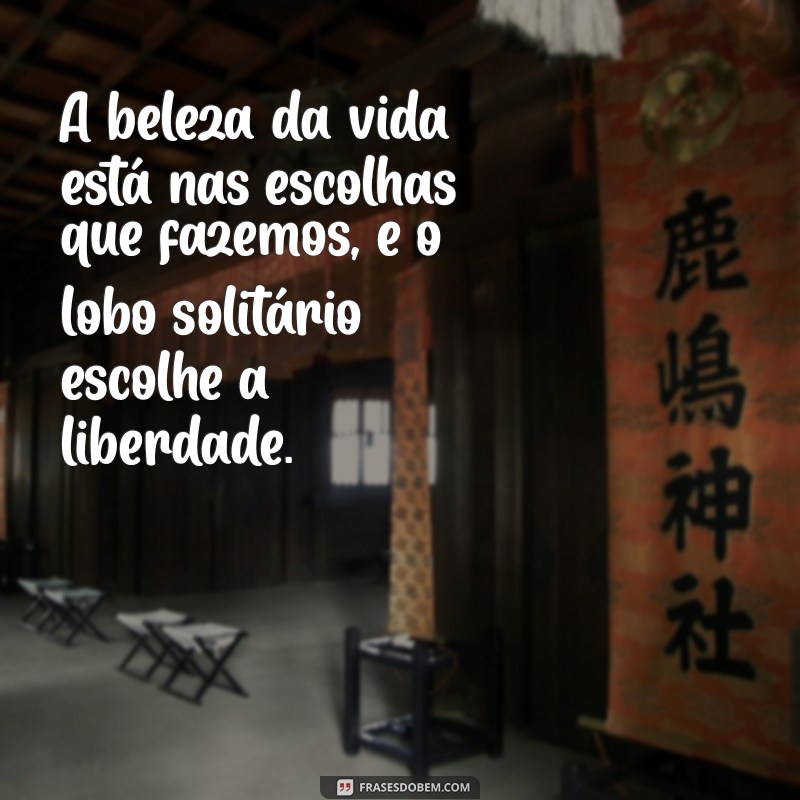 Frases Inspiradoras de Lobo Solitário para Refletir e Motivar 