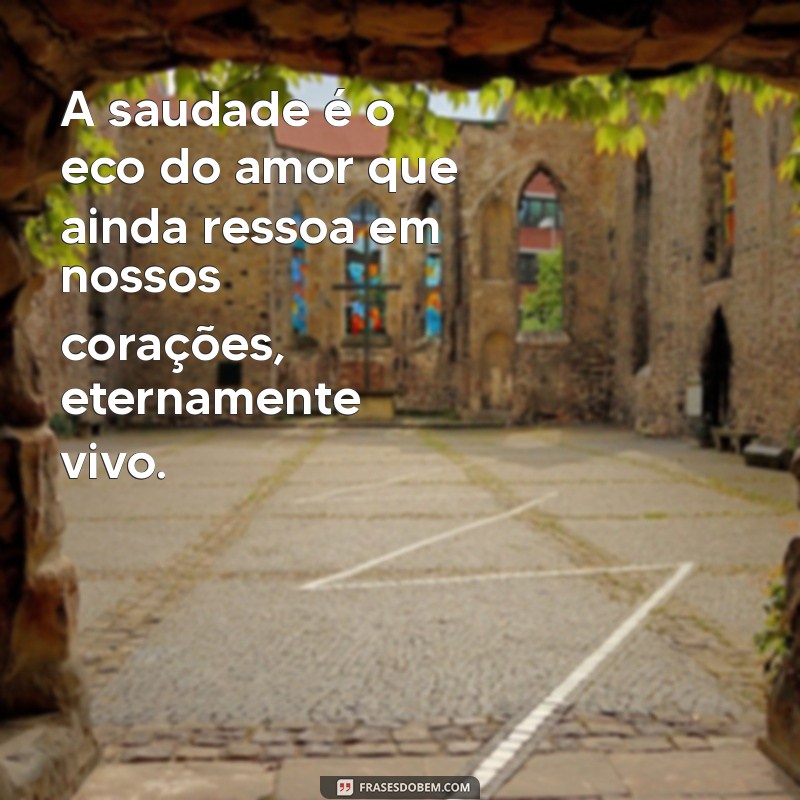 Saudade do Amor: 20 Frases Inspiradoras para Expressar Seus Sentimentos 