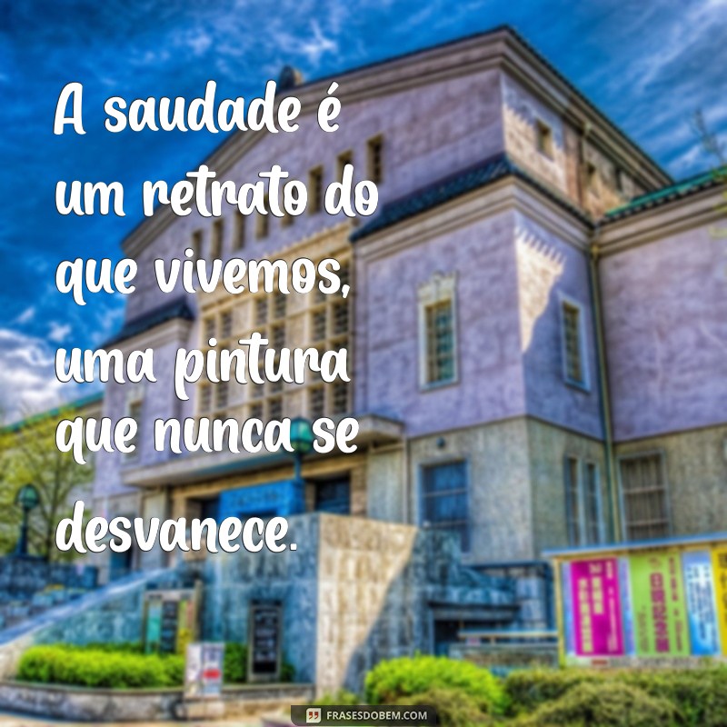 Saudade do Amor: 20 Frases Inspiradoras para Expressar Seus Sentimentos 