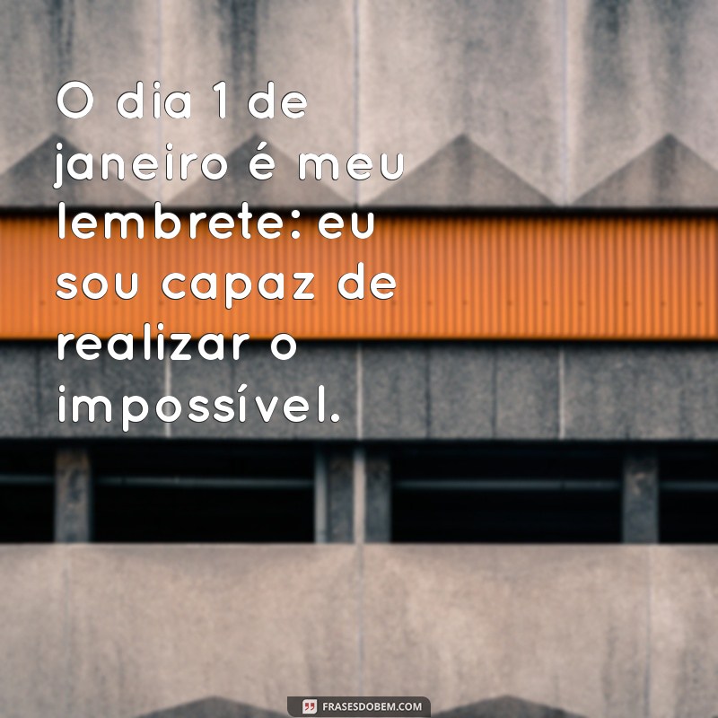 Frases Inspiradoras para Começar o Ano Novo em 1 de Janeiro 