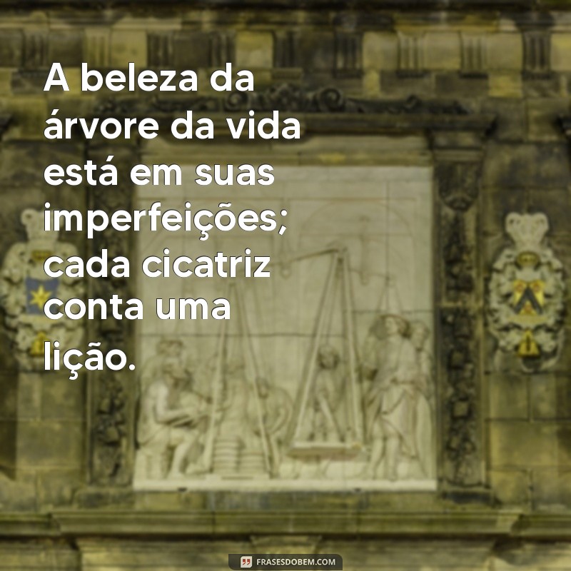 Descubra o Significado Profundo da Árvore da Vida: Mensagens Inspiradoras e Reflexões 