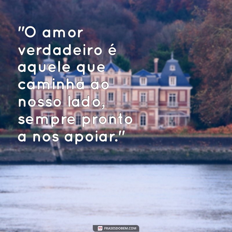 frases de companheirismo e amor 