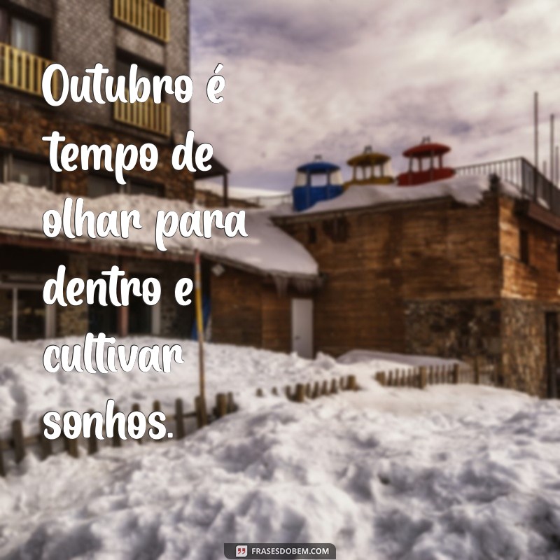 Frases Inspiradoras para Celebrar o Mês de Outubro 