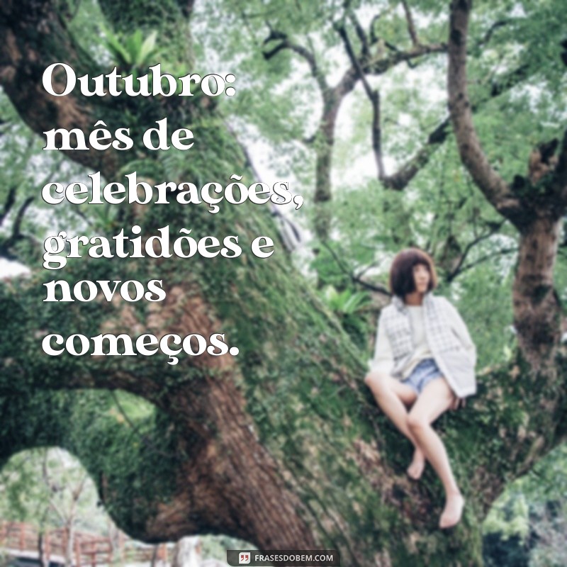 Frases Inspiradoras para Celebrar o Mês de Outubro 