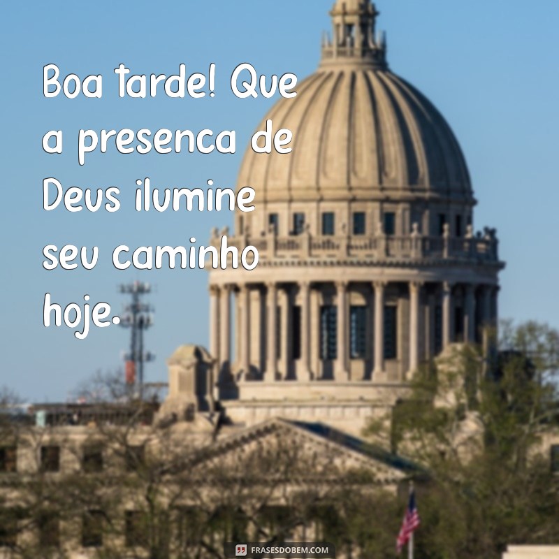 msg boa tarde com deus Boa tarde! Que a presença de Deus ilumine seu caminho hoje.