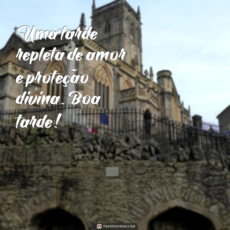 Mensagens Inspiradoras de Boa Tarde com Deus para Compartilhar 