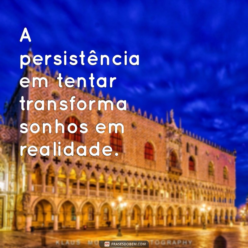 Frases Inspiradoras para Motivar a Tentar Novamente 