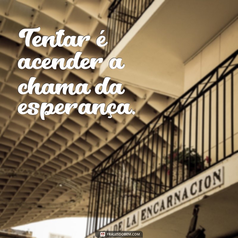 Frases Inspiradoras para Motivar a Tentar Novamente 