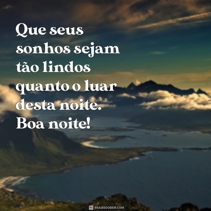 Mensagens Inspiradoras de Boa Noite para Quarta-feira: Envie Amor e Positividade 