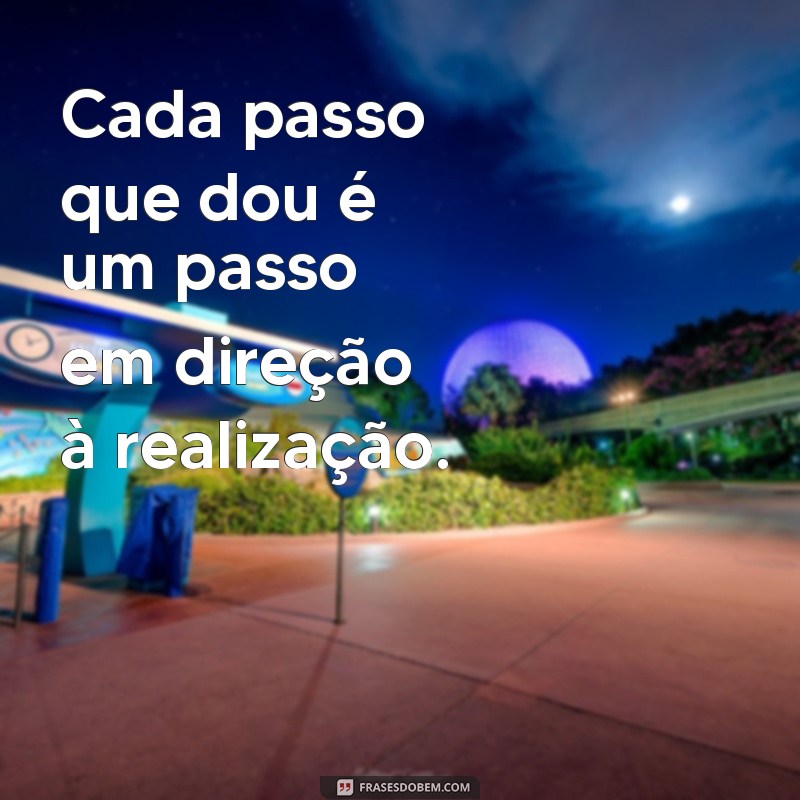 Frases Inspiradoras: Um Passo de Cada Vez para Transformar sua Vida 