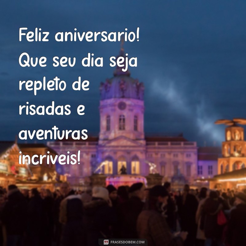 mensagem de aniversário crianças Feliz aniversário! Que seu dia seja repleto de risadas e aventuras incríveis!