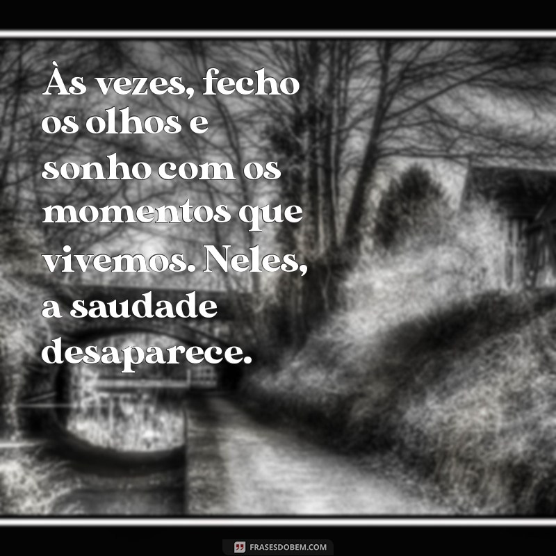 Saudade do Meu Amor: Mensagens Tocantes para Expressar Seus Sentimentos 