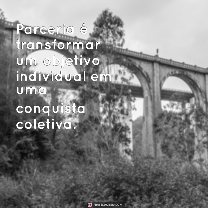 Frases Inspiradoras para Fortalecer Parcerias de Trabalho 