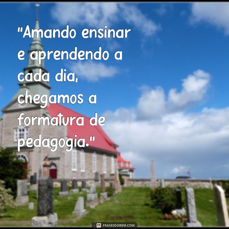 frases para formatura de pedagogia 