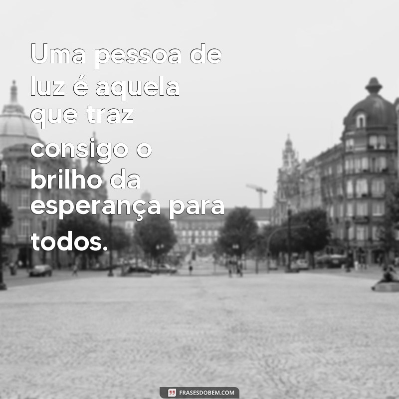 Descubra as frases inspiradoras de uma pessoa iluminada 