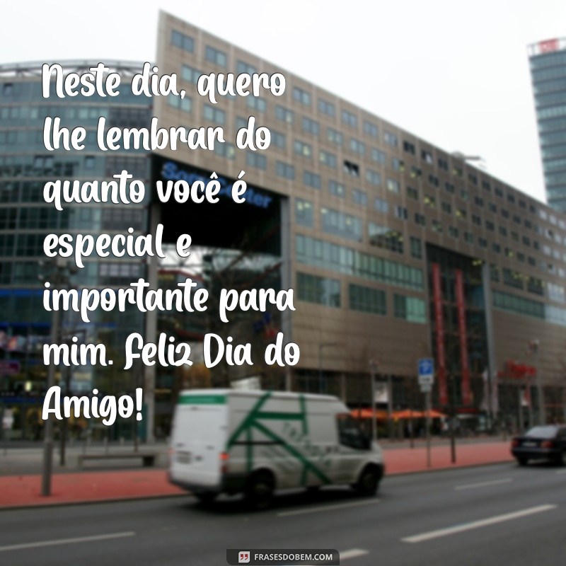 Mensagem de Feliz Amigo: Celebre a Amizade com Frases Inspiradoras 