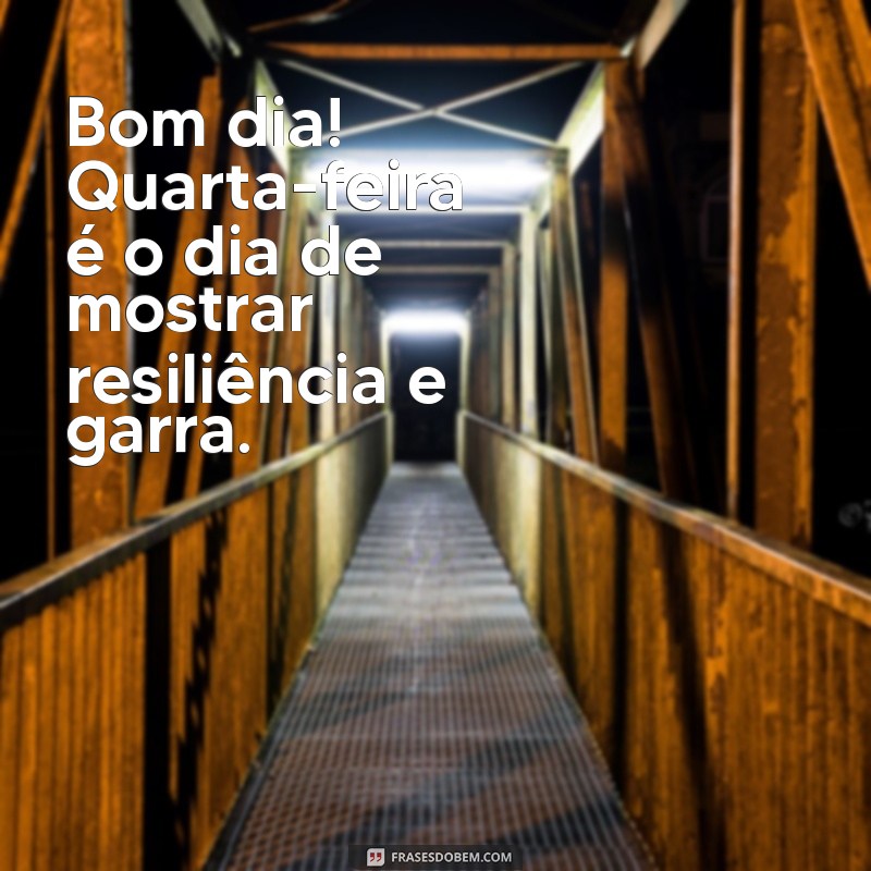 Mensagens Inspiradoras para um Bom Dia na Quarta-Feira 