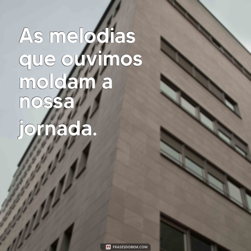 As Melhores Frases Motivacionais em Músicas para Inspirar seu Dia 