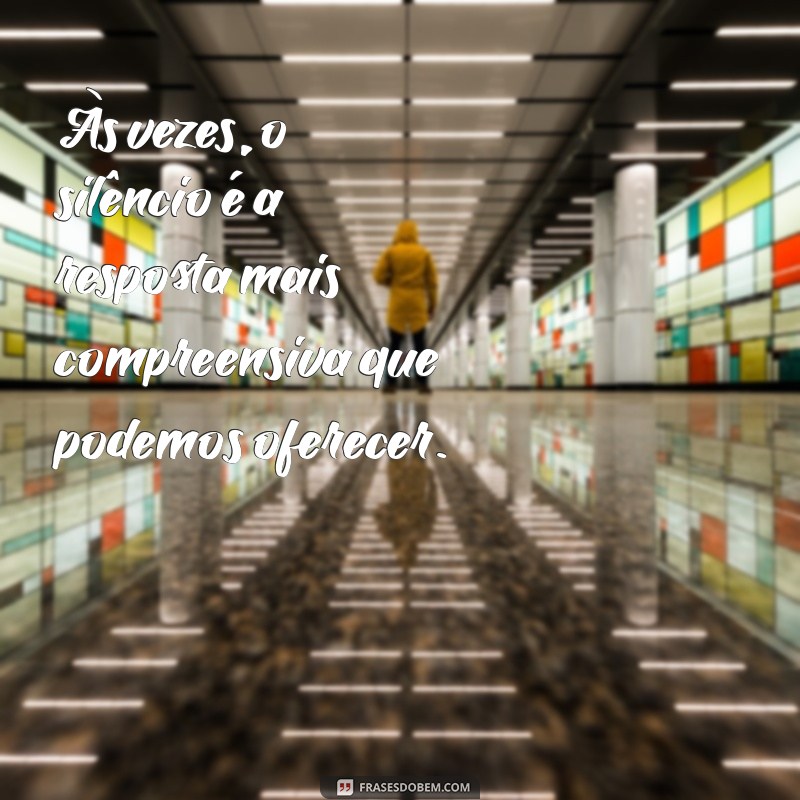 Frases que Ajudam na Compreensão: Inspirações para Refletir e Aprender 