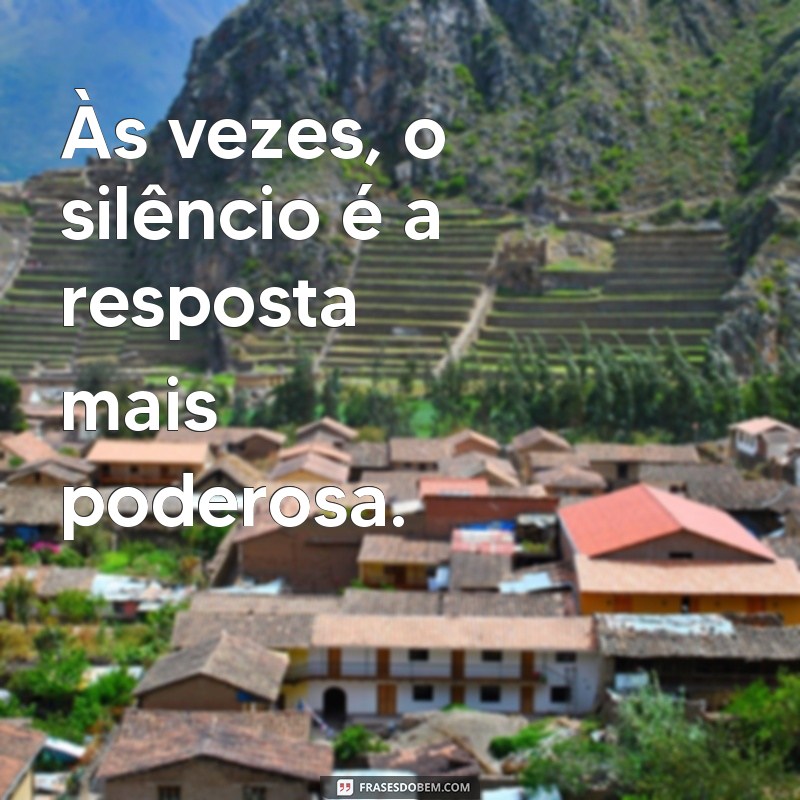 Frases Inspiradoras para Valorizar o Silêncio e a Reflexão 