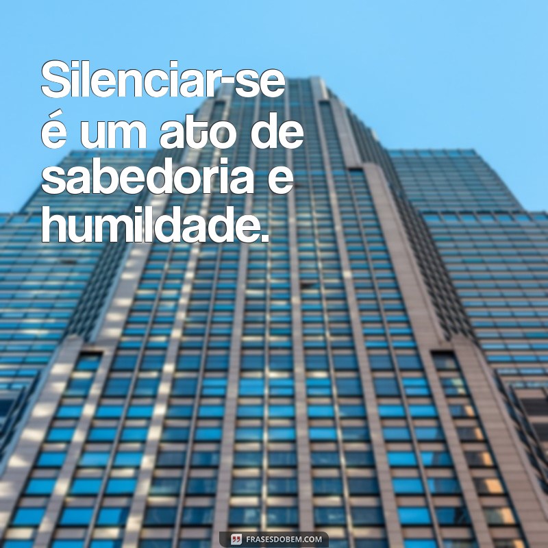 Frases Inspiradoras para Valorizar o Silêncio e a Reflexão 