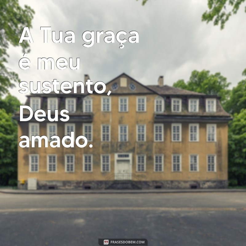 Frases Inspiradoras de Oração a Deus para Fortalecer sua Fé 