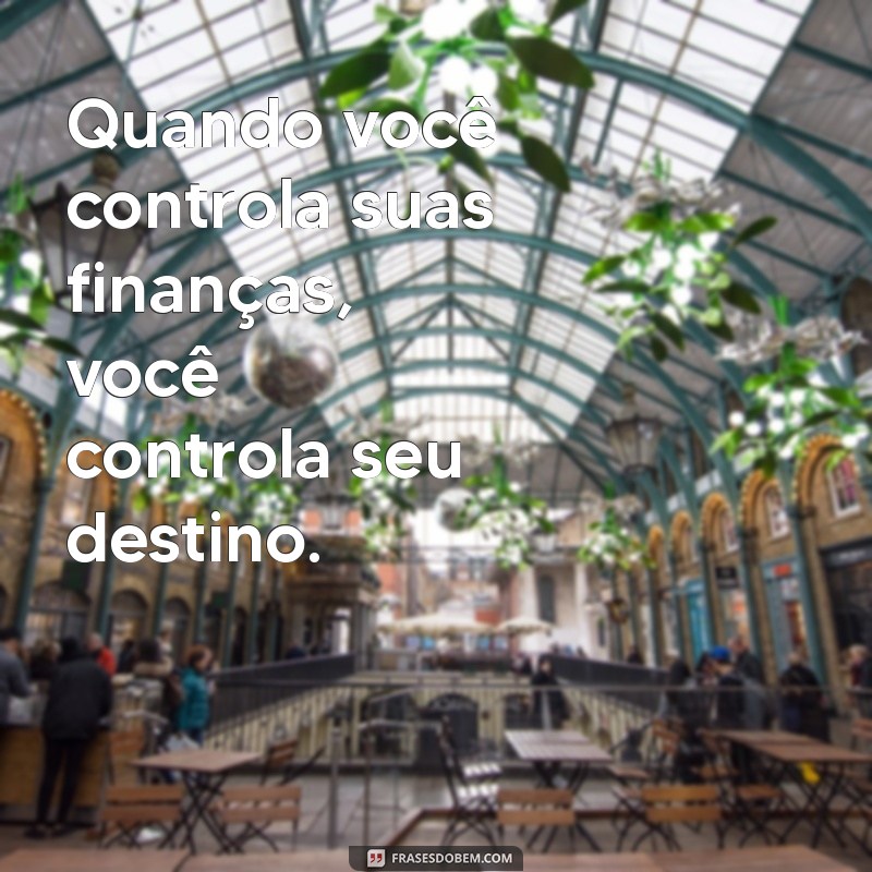 24 Frases Inspiradoras sobre Liberdade Financeira para Transformar sua Vida 