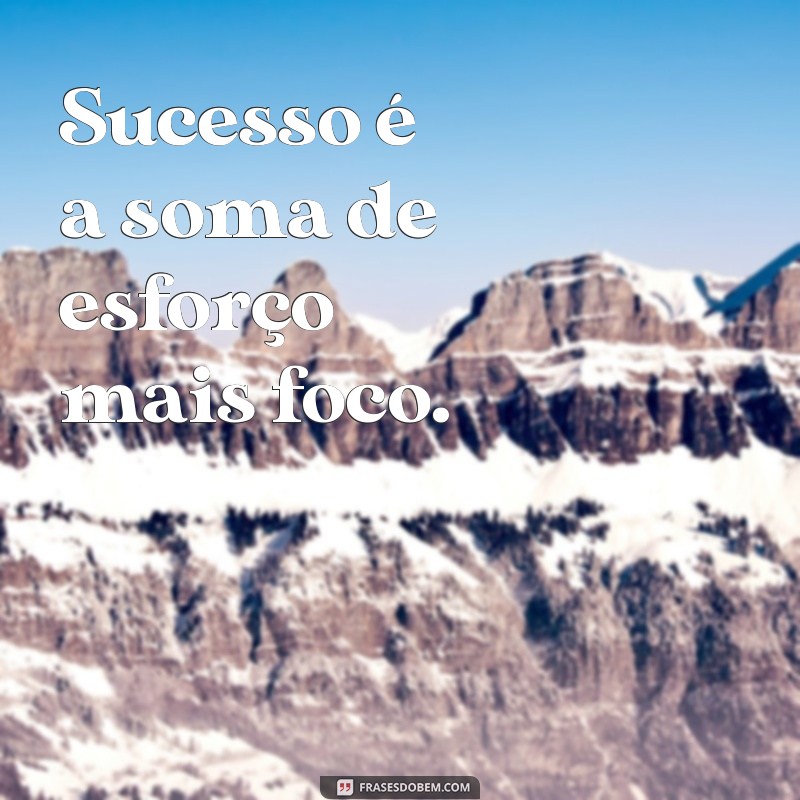 Frases Inspiradoras de Sucesso e Conquista para Motivar sua Jornada 