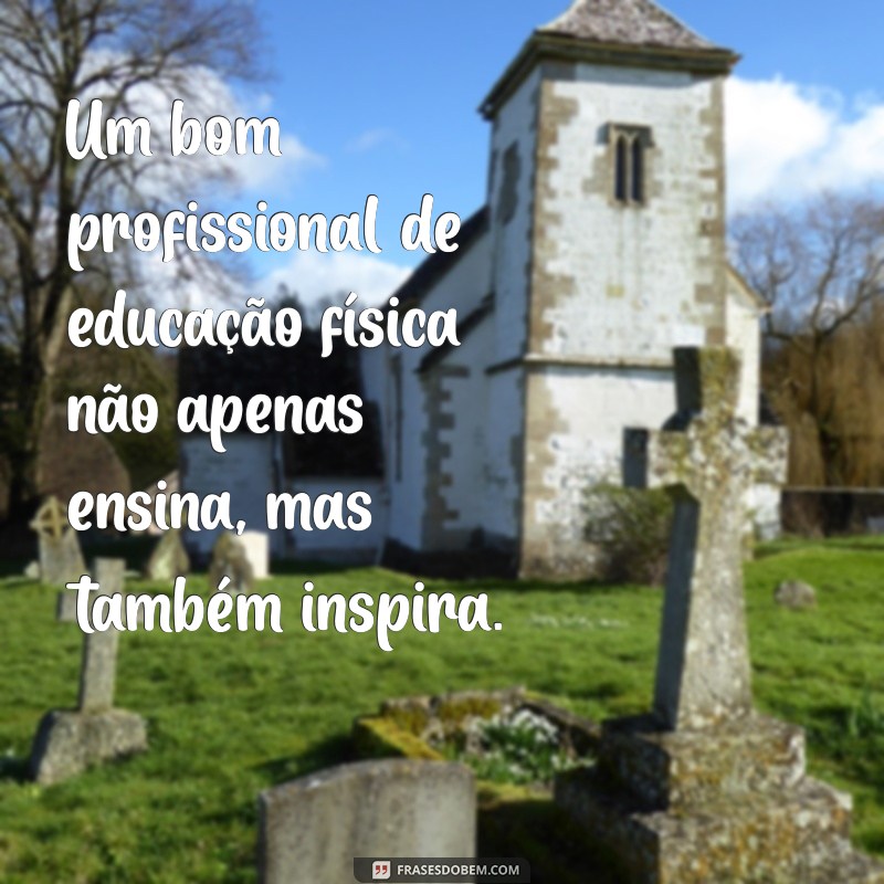 Inspire-se com Frases Motivacionais para o Dia do Profissional de Educação Física 