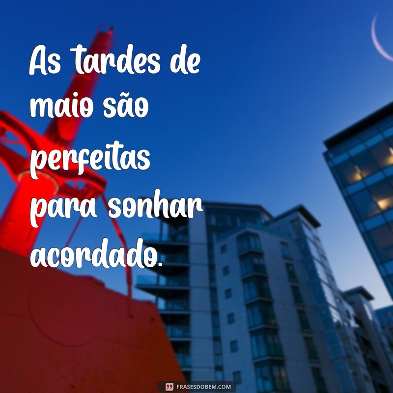 Frases Inspiradoras para Celebrar o Mês de Maio 