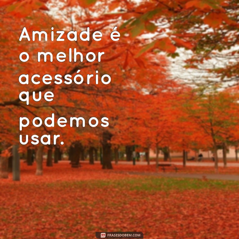 As Melhores Frases para Legendar Suas Fotos com Amigas 