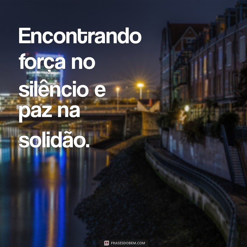 Frases Inspiradoras de Superação para Fotos Sozinha 