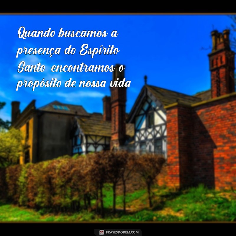 Reflexões Profundas: Mensagens Inspiradoras do Espírito Santo para sua Vida 