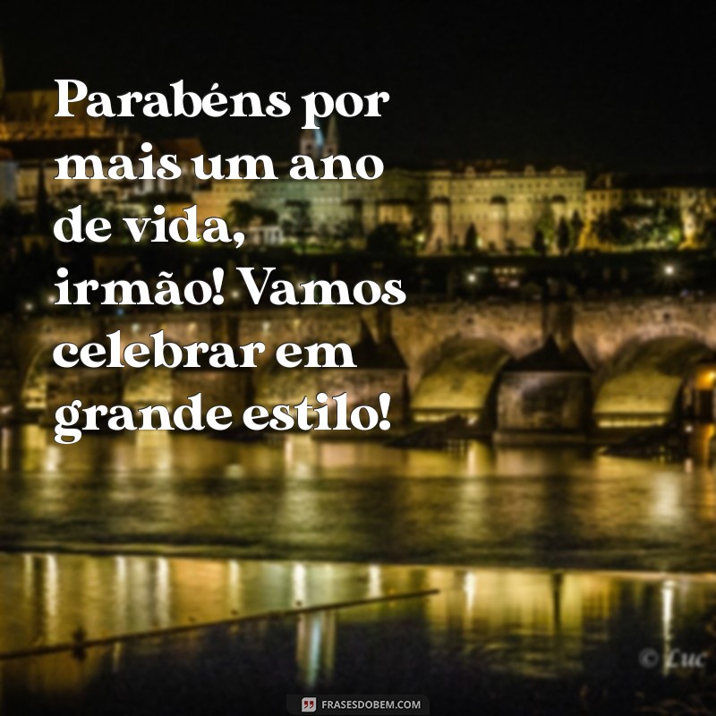 Mensagens Emocionantes para Aniversário de Irmão: Celebre com Amor e Alegria! 