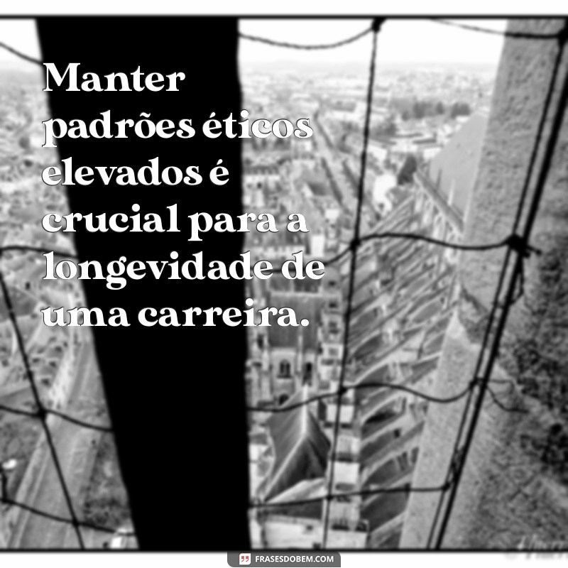 30 Frases Inspiradoras sobre Ética Profissional para Transformar sua Carreira 