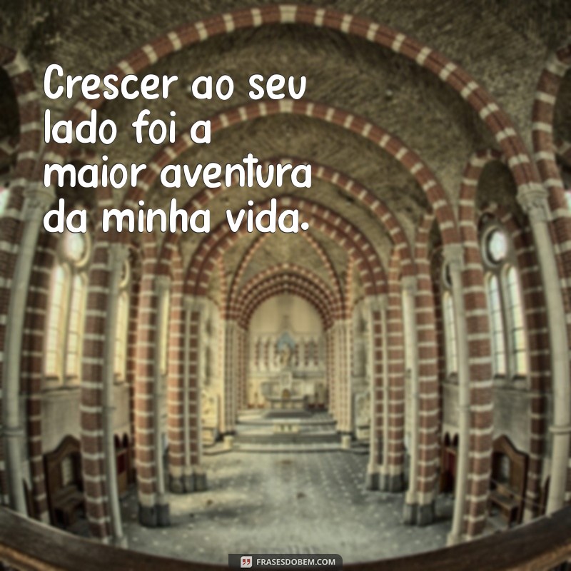 As Melhores Frases para Celebrar o Amor e a Amizade com Sua Irmã 