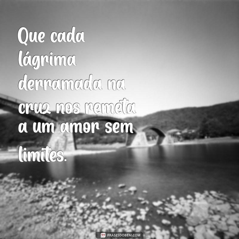 Frases Inspiradoras para Celebrar a Sexta-Feira Santa 