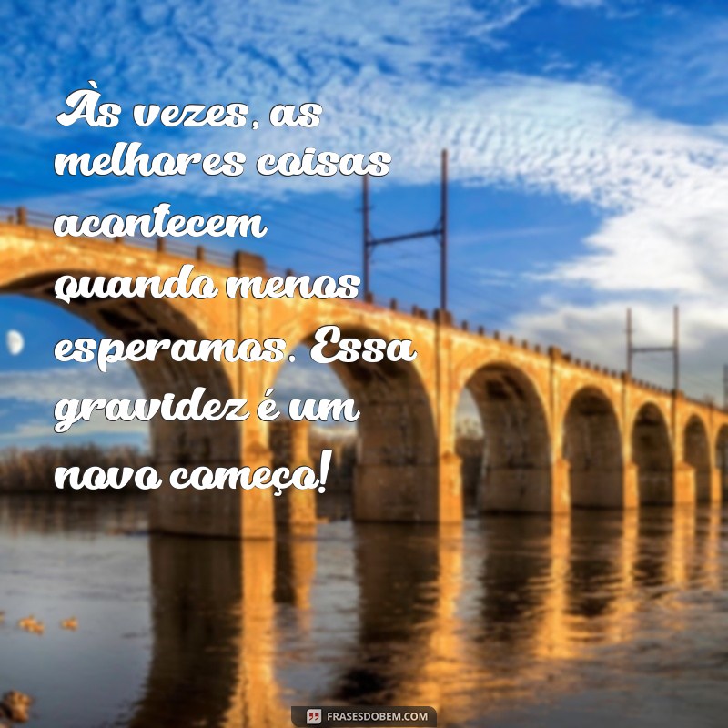 Como Lidar com uma Gravidez Inesperada: Mensagens de Apoio e Reflexão 