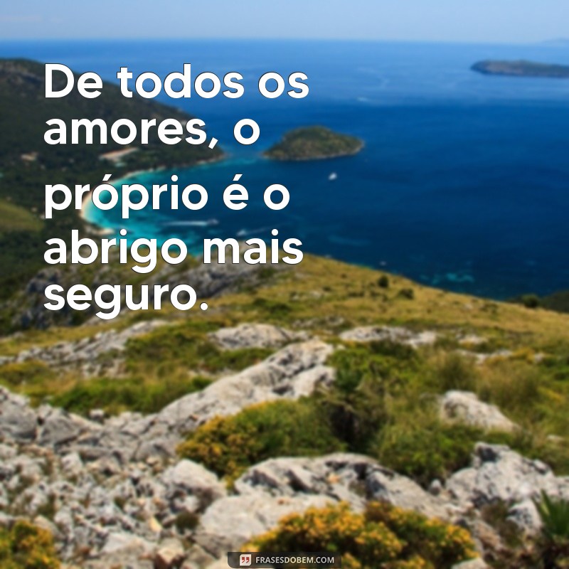 Descubra a Importância do Amor-Próprio: De Todos os Amores, o Mais Essencial 