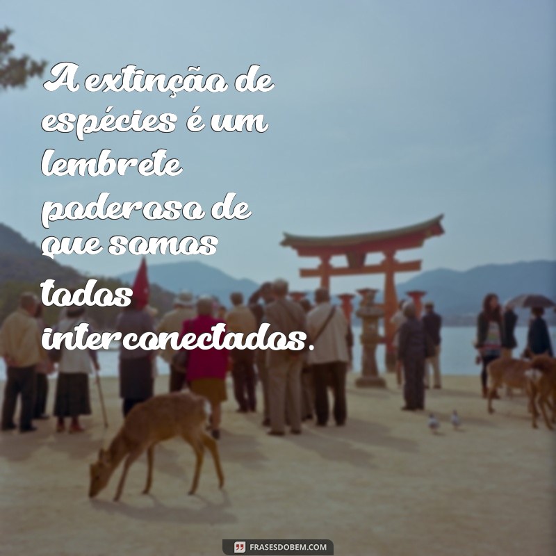 Frases Inspiradoras sobre Biodiversidade: Celebre a Natureza e a Vida 