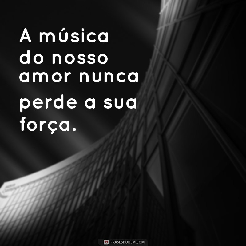 As Melhores Frases de Músicas sobre o Amor para Inspirar seu Coração 