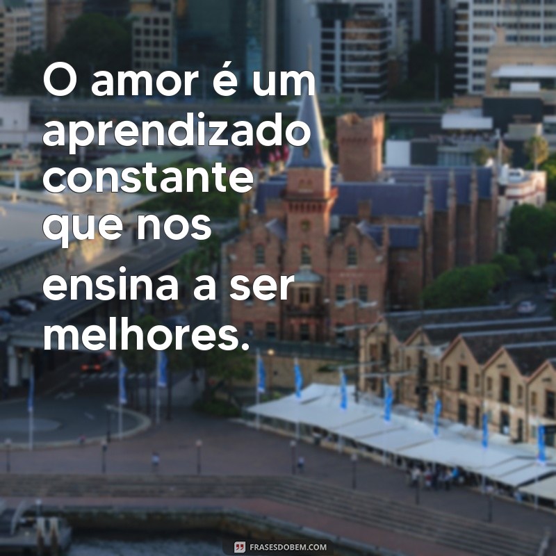 Descubra Frases Inteligentes e Inspiradoras Sobre o Amor 