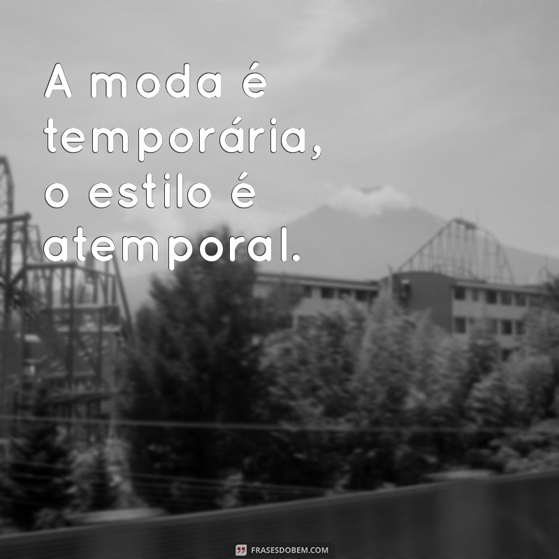 Frases Inspiradoras sobre Moda: Estilo e Criatividade em Palavras 