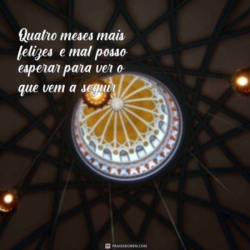 Frases Românticas para Comemorar 4 Meses de Namoro: Celebre o Amor! 