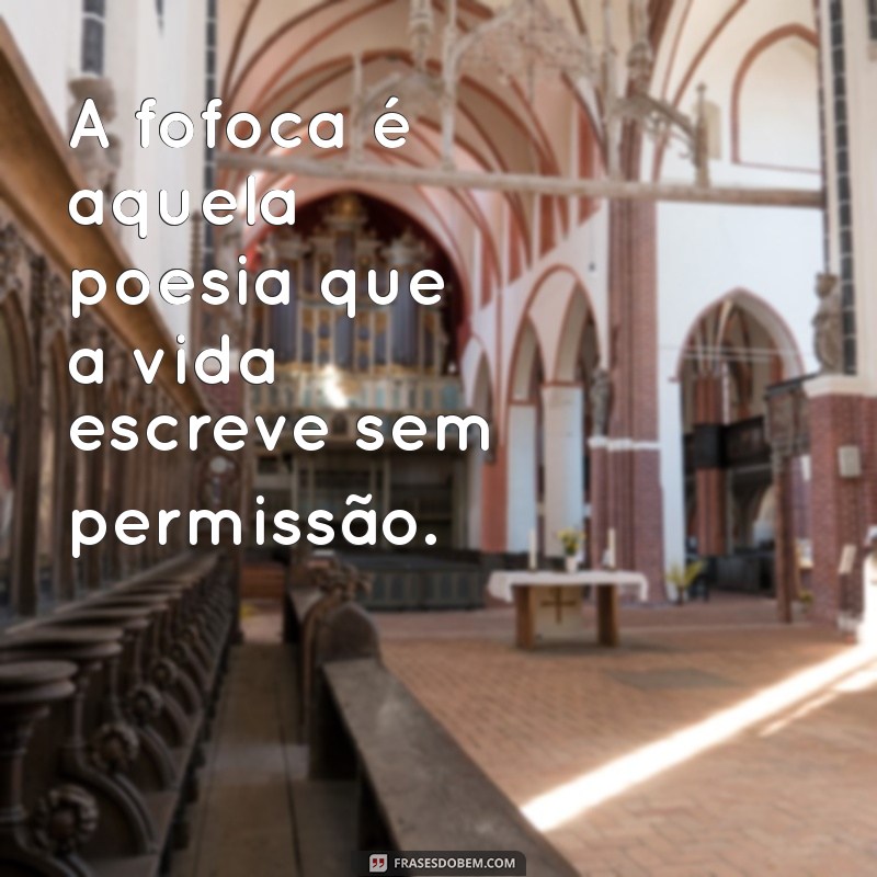 As Melhores Frases Sobre Fofoca para Compartilhar e Divertir 