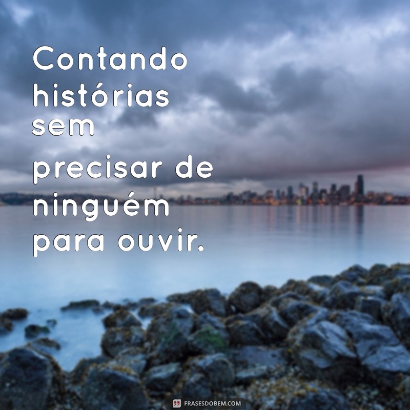 Frases Inspiradoras para Legendar Suas Fotos Sozinha no Instagram 