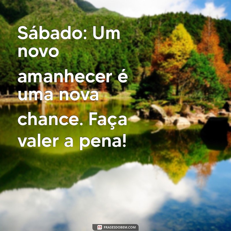 Mensagem de Bom Dia para Sábado: Inspire-se com Nossas Frases Motivacionais 