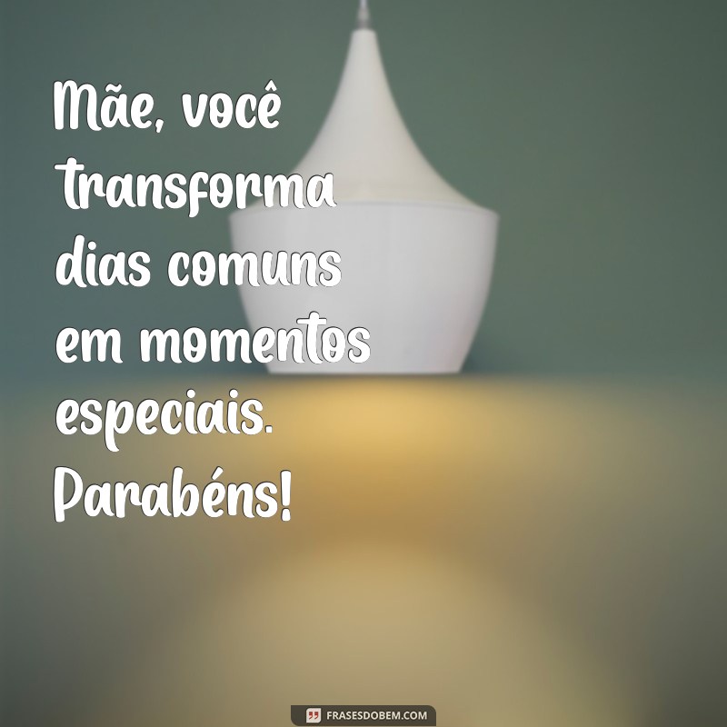 Mensagens Emocionantes para Parabenizar Sua Mãe: Celebre com Amor! 